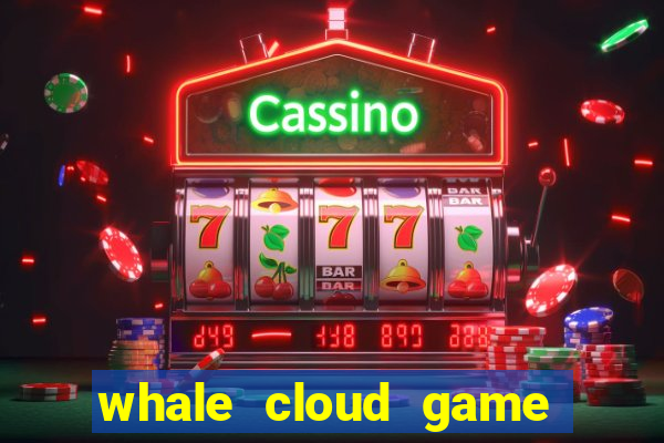 whale cloud game site oficial